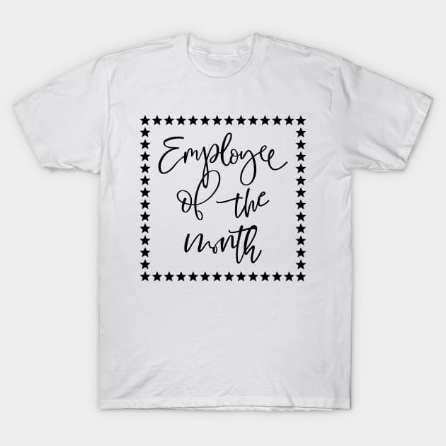 Employee of the month T-Shirt by colorsplash